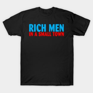 Rich Men In A Small Town T-Shirt